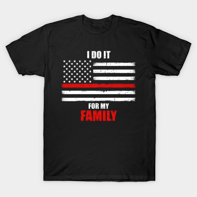 I Do It For My Family Firefighter Support T-Shirt by bluelinemotivation